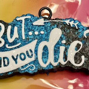 But Did You Die? Freshie
