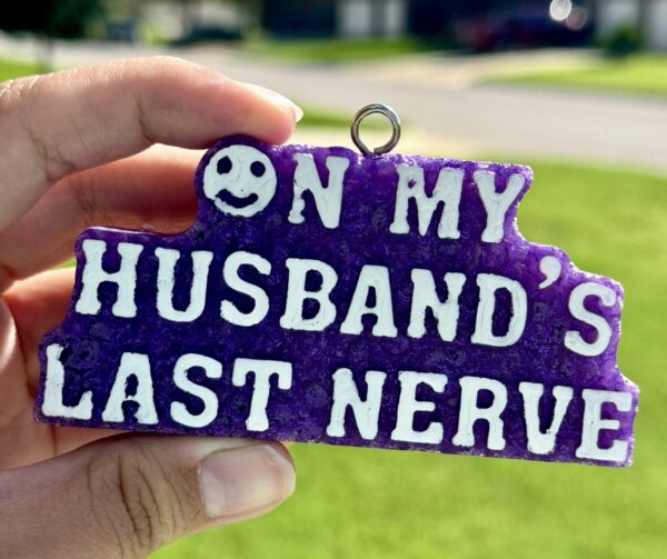Husbands Last Nerve Freshie